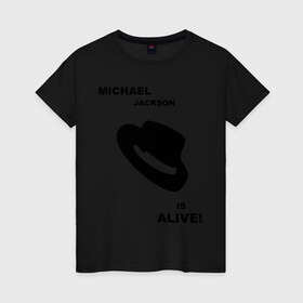 Женская футболка хлопок с принтом Michael Jackson is Alive в Курске, 100% хлопок | прямой крой, круглый вырез горловины, длина до линии бедер, слегка спущенное плечо | michael jackson | mj | pop | майкл джексон | поп