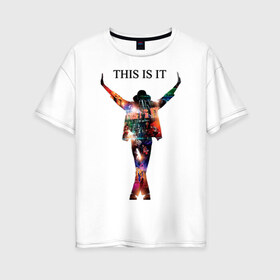 Женская футболка хлопок Oversize с принтом Майкл Джексон - Вот и все в Курске, 100% хлопок | свободный крой, круглый ворот, спущенный рукав, длина до линии бедер
 | всем поклонникам и просто любителям творчества майкламайкл джексон