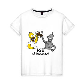 Женская футболка хлопок с принтом Бендер пьет с Гомером в Курске, 100% хлопок | прямой крой, круглый вырез горловины, длина до линии бедер, слегка спущенное плечо | гомер