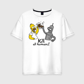 Женская футболка хлопок Oversize с принтом Бендер пьет с Гомером в Курске, 100% хлопок | свободный крой, круглый ворот, спущенный рукав, длина до линии бедер
 | гомер