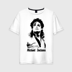 Женская футболка хлопок Oversize с принтом Michael Jackson в Курске, 100% хлопок | свободный крой, круглый ворот, спущенный рукав, длина до линии бедер
 | Тематика изображения на принте: jackson | michael | pop | джексон | майкл | майкл джексон | поп