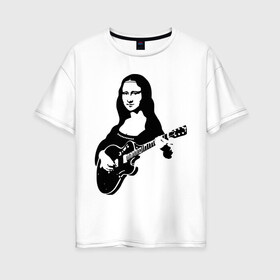 Женская футболка хлопок Oversize с принтом Мона лиза с гитарой в Курске, 100% хлопок | свободный крой, круглый ворот, спущенный рукав, длина до линии бедер
 | гитара