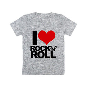 Детская футболка хлопок с принтом I love rock and roll в Курске, 100% хлопок | круглый вырез горловины, полуприлегающий силуэт, длина до линии бедер | Тематика изображения на принте: i love | rock | rock and roll | сердце | я люблю | я люблю рок н роллrock n roll