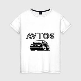 Женская футболка хлопок с принтом Avto$ в Курске, 100% хлопок | прямой крой, круглый вырез горловины, длина до линии бедер, слегка спущенное плечо | avto | azerbaijan | dag avto | азербайджан