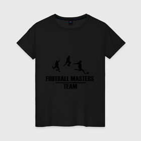 Женская футболка хлопок с принтом Football Masters Team в Курске, 100% хлопок | прямой крой, круглый вырез горловины, длина до линии бедер, слегка спущенное плечо | болельщикам | матч | фанатам футбола | футбольный клуб | чемпионат