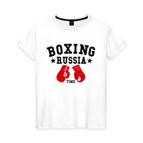 Женская футболка хлопок с принтом Boxing Russia time в Курске, 100% хлопок | прямой крой, круглый вырез горловины, длина до линии бедер, слегка спущенное плечо | boxing | boxing russia time | kickboxing | mix fight | бокс | боксер | кик бокс | кикбокс