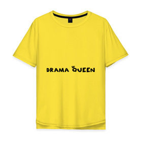 Мужская футболка хлопок Oversize с принтом Drama Queen в Курске, 100% хлопок | свободный крой, круглый ворот, “спинка” длиннее передней части | Тематика изображения на принте: drama | queen | королева