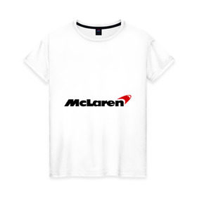 Женская футболка хлопок с принтом McLaren (МакЛарен) в Курске, 100% хлопок | прямой крой, круглый вырез горловины, длина до линии бедер, слегка спущенное плечо | auto | mclaren | авто | автобренды | автомобили | макларен | машины | тачки | тюнинг