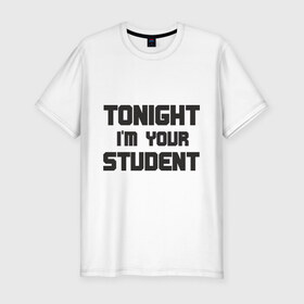 Мужская футболка премиум с принтом Your student в Курске, 92% хлопок, 8% лайкра | приталенный силуэт, круглый вырез ворота, длина до линии бедра, короткий рукав | хиппи