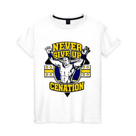 Женская футболка хлопок с принтом WWE John Cena Never Give Up (3) в Курске, 100% хлопок | прямой крой, круглый вырез горловины, длина до линии бедер, слегка спущенное плечо | джон сина