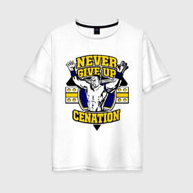 Женская футболка хлопок Oversize с принтом WWE John Cena Never Give Up (3) в Курске, 100% хлопок | свободный крой, круглый ворот, спущенный рукав, длина до линии бедер
 | джон сина