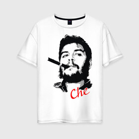 Женская футболка хлопок Oversize с принтом Че Гевара с сигарой в Курске, 100% хлопок | свободный крой, круглый ворот, спущенный рукав, длина до линии бедер
 | che | guevara | гевара | куба | личность | революция | че