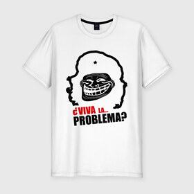 Мужская футболка премиум с принтом Viva la... problema в Курске, 92% хлопок, 8% лайкра | приталенный силуэт, круглый вырез ворота, длина до линии бедра, короткий рукав | problema | troll | trollface | viva la | гевара | проблемы | троллинг | че