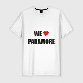 Мужская футболка премиум с принтом Paramore в Курске, 92% хлопок, 8% лайкра | приталенный силуэт, круглый вырез ворота, длина до линии бедра, короткий рукав | paramore | rock | we love | параморе | рок | сердце