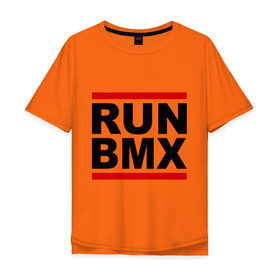 Мужская футболка хлопок Oversize с принтом RUN BMX в Курске, 100% хлопок | свободный крой, круглый ворот, “спинка” длиннее передней части | bmx | велик | вело | велогонки | велорейсинг | велосипед | спортивный велосипед | фрирайд | эктрим