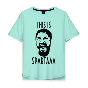 Мужская футболка хлопок Oversize с принтом This is Spartaaa (2) в Курске, 100% хлопок | свободный крой, круглый ворот, “спинка” длиннее передней части | 300 спартанцев | this is sparta | король леонид | леонид | это спарта