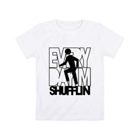 Детская футболка хлопок с принтом Every dayim shufflin в Курске, 100% хлопок | круглый вырез горловины, полуприлегающий силуэт, длина до линии бедер | every day im shuffing | lmfao | музыка | электронная музыка
