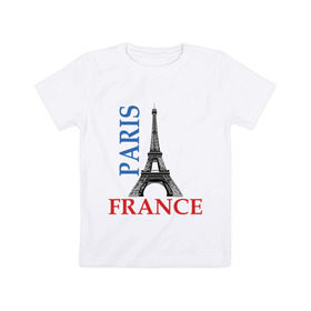 Детская футболка хлопок с принтом Paris - France в Курске, 100% хлопок | круглый вырез горловины, полуприлегающий силуэт, длина до линии бедер | france | paris | башня | башня в париже | париж | франция | эйфелева башня