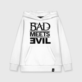 Детская толстовка хлопок с принтом Bad Meets Evil в Курске, 100% хлопок | Круглый горловой вырез, эластичные манжеты, пояс, капюшен | hip hop | rap | rap stars | реп | репчик | рэп | рэп звезда | рэпчик | рэпчина | хип хоп