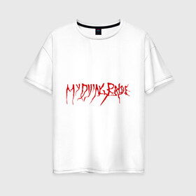 Женская футболка хлопок Oversize с принтом My Dying Bride logo в Курске, 100% хлопок | свободный крой, круглый ворот, спущенный рукав, длина до линии бедер
 | bandmy | metal