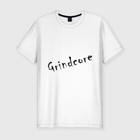 Мужская футболка премиум с принтом Grindcore в Курске, 92% хлопок, 8% лайкра | приталенный силуэт, круглый вырез ворота, длина до линии бедра, короткий рукав | Тематика изображения на принте: grindcore | грайндкор | рок