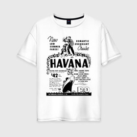 Женская футболка хлопок Oversize с принтом Куба афиша в Курске, 100% хлопок | свободный крой, круглый ворот, спущенный рукав, длина до линии бедер
 | cuba | havana | афиша | гавана | кастро | куба | кубинский | фидель | фидель кастро