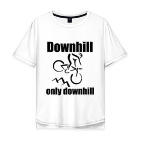 Мужская футболка хлопок Oversize с принтом Downhill в Курске, 100% хлопок | свободный крой, круглый ворот, “спинка” длиннее передней части | downhill | extrim | велосипед | велоспорт | скоростной спуск | экстрим