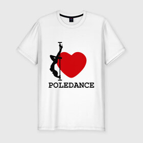 Мужская футболка премиум с принтом I LOVE POLEDANCE в Курске, 92% хлопок, 8% лайкра | приталенный силуэт, круглый вырез ворота, длина до линии бедра, короткий рукав | Тематика изображения на принте: poledance | poledanceстрип пластика | девушка на шесте | полидэнс | шест | шестовая пластика | я люблю полидэнс