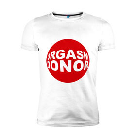 Мужская футболка премиум с принтом Донор оргазма в Курске, 92% хлопок, 8% лайкра | приталенный силуэт, круглый вырез ворота, длина до линии бедра, короткий рукав | donor | orgasm | донар