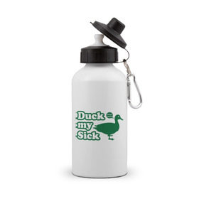 Бутылка спортивная с принтом Duck My Sick. Beeeatch в Курске, металл | емкость — 500 мл, в комплекте две пластиковые крышки и карабин для крепления | my | птица | утка | уточка