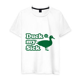 Мужская футболка хлопок с принтом Duck My Sick. Beeeatch в Курске, 100% хлопок | прямой крой, круглый вырез горловины, длина до линии бедер, слегка спущенное плечо. | Тематика изображения на принте: my | птица | утка | уточка