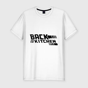 Мужская футболка премиум с принтом Back to the kitchen в Курске, 92% хлопок, 8% лайкра | приталенный силуэт, круглый вырез ворота, длина до линии бедра, короткий рукав | вернись на кухню | девушкам | женская доля | кухня