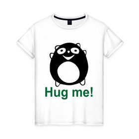 Женская футболка хлопок с принтом Hug me! в Курске, 100% хлопок | прямой крой, круглый вырез горловины, длина до линии бедер, слегка спущенное плечо | Тематика изображения на принте: hug | hug me | обними | обними меня | обнять | объятия