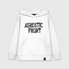 Детская толстовка хлопок с принтом Agnostic front в Курске, 100% хлопок | Круглый горловой вырез, эластичные манжеты, пояс, капюшен | hardcore | heavy metal | metal | rock | trash metal | метал | металл | рок | трэш метал | хеви метал