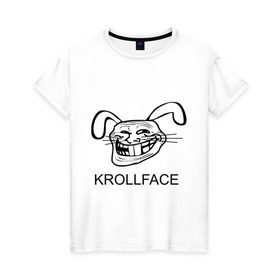 Женская футболка хлопок с принтом KROLLFACE в Курске, 100% хлопок | прямой крой, круглый вырез горловины, длина до линии бедер, слегка спущенное плечо | krollface | trolface | troll | trollface | заяц | кролик | крольфэйс | тролинг | тролль тролить | троль
