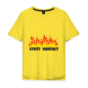 Мужская футболка хлопок Oversize с принтом Street workout fire в Курске, 100% хлопок | свободный крой, круглый ворот, “спинка” длиннее передней части | fire | street | workout | workout fire | воркаут | здоровый образ жизни | здоровье | зож | огонь | пламя | сопрт