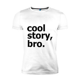 Мужская футболка премиум с принтом Cool story, bro. (Крутая история, братан) в Курске, 92% хлопок, 8% лайкра | приталенный силуэт, круглый вырез ворота, длина до линии бедра, короткий рукав | брат | братишка | бро | клевая | рассказ