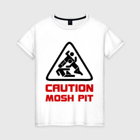 Женская футболка хлопок с принтом Caution mosh pit в Курске, 100% хлопок | прямой крой, круглый вырез горловины, длина до линии бедер, слегка спущенное плечо | hard | hardcor | hardcore | hardstyle | rock | рок | хард | хард рок