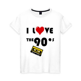 Женская футболка хлопок с принтом i love 90 `s в Курске, 100% хлопок | прямой крой, круглый вырез горловины, длина до линии бедер, слегка спущенное плечо | 90 e | i love | i love the 90s | касета | кассета | музыка | музыка 90 х | я люблю | я люблю 90е