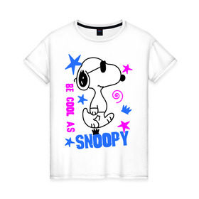 Женская футболка хлопок с принтом Be cool as Snoopy в Курске, 100% хлопок | прямой крой, круглый вырез горловины, длина до линии бедер, слегка спущенное плечо | snoopy | будь крутым как снупи | мультик | мультики | мультфильмы | снупи | собачка снупи