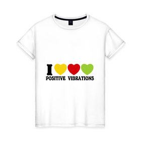 Женская футболка хлопок с принтом I Love Positive Vibrations в Курске, 100% хлопок | прямой крой, круглый вырез горловины, длина до линии бедер, слегка спущенное плечо | 