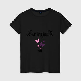 Женская футболка хлопок с принтом Virgin (девственница) в Курске, 100% хлопок | прямой крой, круглый вырез горловины, длина до линии бедер, слегка спущенное плечо | бабочки | девушка | чистая