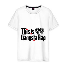 Мужская футболка хлопок с принтом This is gangsta rap в Курске, 100% хлопок | прямой крой, круглый вырез горловины, длина до линии бедер, слегка спущенное плечо. | ноггано