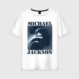 Женская футболка хлопок Oversize с принтом Michael Jackson с шляпой (2) в Курске, 100% хлопок | свободный крой, круглый ворот, спущенный рукав, длина до линии бедер
 | mj | в шляпе | исполнитель | майкл джексон | музыка | певец | поп музыка | шляпа
