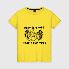 Женская футболка хлопок с принтом Dont be a fool wrap your tool в Курске, 100% хлопок | прямой крой, круглый вырез горловины, длина до линии бедер, слегка спущенное плечо | sx | любовь | отношения | постель
