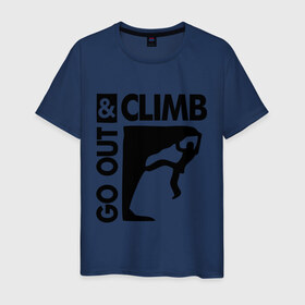 Мужская футболка хлопок с принтом Go out and climb в Курске, 100% хлопок | прямой крой, круглый вырез горловины, длина до линии бедер, слегка спущенное плечо. | climb | альпинизм | альпинисты | горы | путь | скалолазанье | скалолазы | спорт