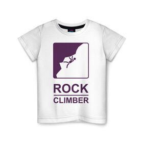 Детская футболка хлопок с принтом Rock climber в Курске, 100% хлопок | круглый вырез горловины, полуприлегающий силуэт, длина до линии бедер | climb | rock climber | альпинизм | альпинисты | горы | путь | скалолазанье | скалолазы | спорт