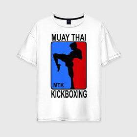 Женская футболка хлопок Oversize с принтом Muay Thai Kickboxing в Курске, 100% хлопок | свободный крой, круглый ворот, спущенный рукав, длина до линии бедер
 | кикбоксинг | муай тай