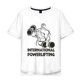 Мужская футболка хлопок Oversize с принтом International Powerlifting в Курске, 100% хлопок | свободный крой, круглый ворот, “спинка” длиннее передней части | Тематика изображения на принте: 