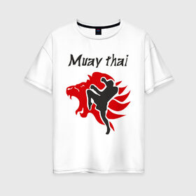 Женская футболка хлопок Oversize с принтом Muay thai в Курске, 100% хлопок | свободный крой, круглый ворот, спущенный рукав, длина до линии бедер
 | муай тай
